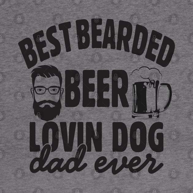 For the bearded beer loving dog dad; father; father's day; dog dad; dog lover; dog owner; beer; beer drinker; dad; father; gift; bearded; beard; bearded dad; man; male; men; by Be my good time